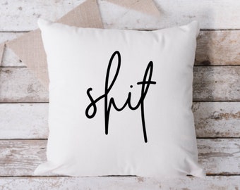 Sh*t White Pillow, Throw Pillow, Funny Pillow, Sarcastic Pillow, 18 x 18 Pillow, Pillow, White Pillow