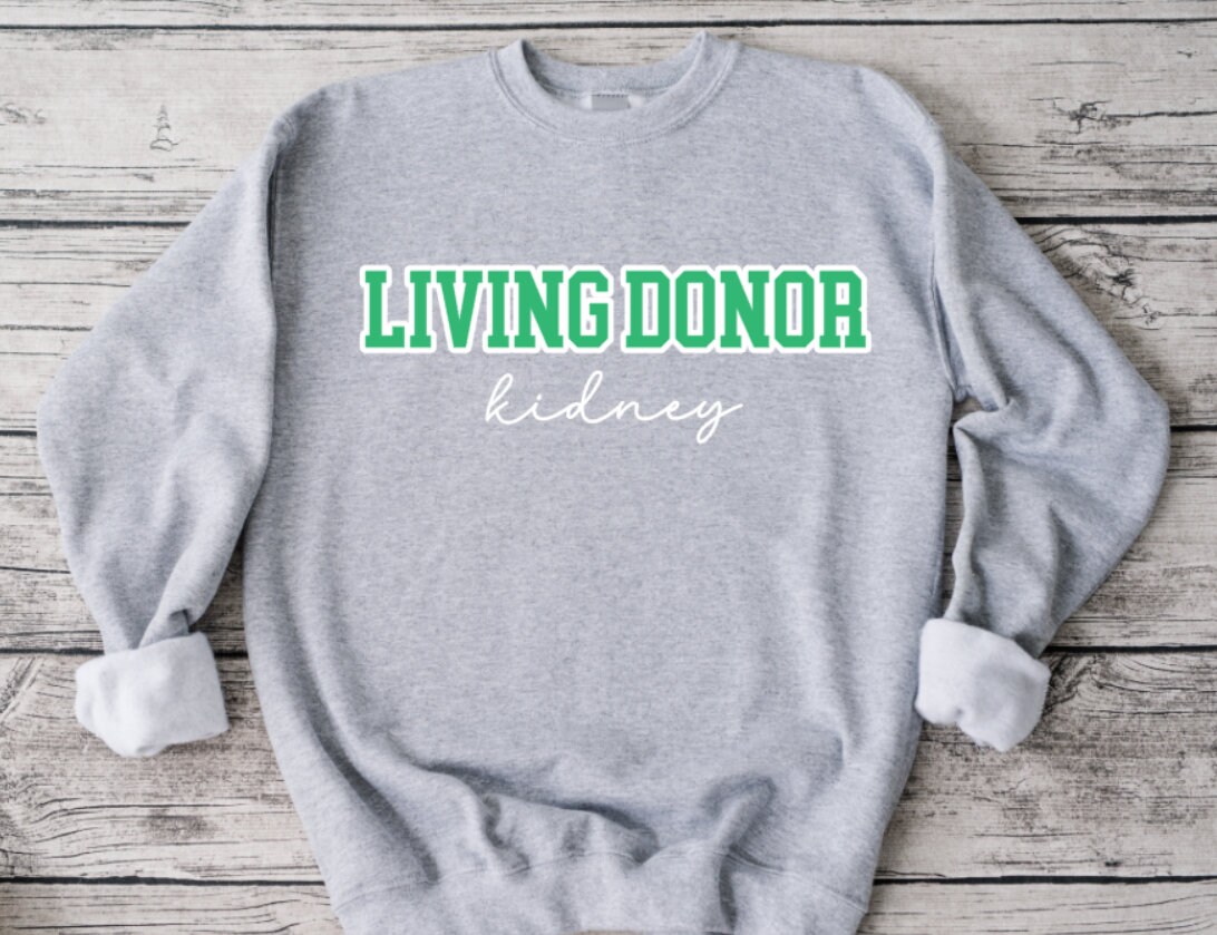 Living Donor Sweatshirt: Kidney Donation, Donate Life