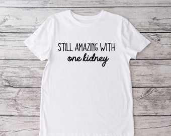 Still Amazing With One Kidney Crew Neck T-shirt, Donate Life, Living Donor, Kidney Donor,  Tshirt