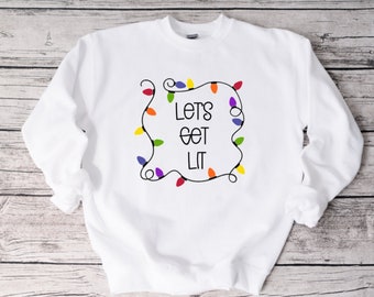 Let's Get Lit Holiday Sweatshirt, Funny Sweatshirt, Unisex Sweatshirt, Funny Shirt, Christmas
