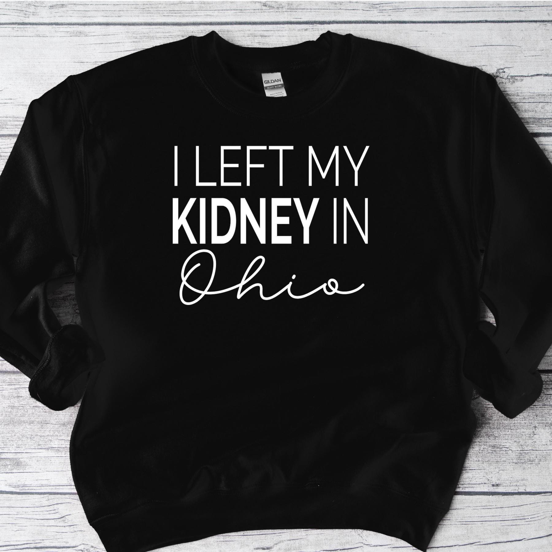 I Left My Kidney In Sweatshirt - Donate Life Living Donor