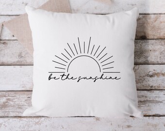 Be The Sunshine White Pillow, Throw Pillow, Funny Pillow, 18 x 18 Pillow, Pillow, White Pillow
