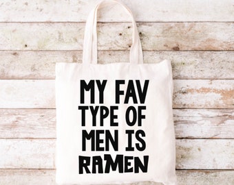 My Fav Type Of Men Is Ramen Tote Bag, Funny Tote Bag, Tote Bag, Canvas Tote Bag