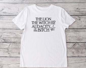 The Lion The Witch And The Audacity Of This Bitch Crew Neck T-shirt, Unisex Tshirt, Funny Tshirt