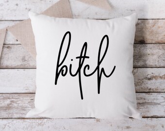 B*tch White Pillow, Throw Pillow, Funny Pillow, Sarcastic Pillow, 18 x 18 Pillow, Pillow, White Pillow