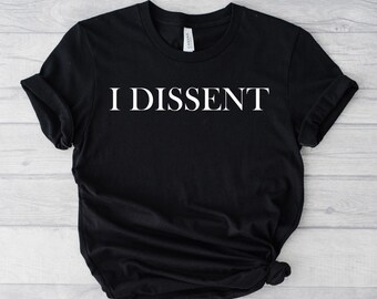 I Dissent Crew Neck T-shirt, Unisex T-shirt, Anti Trump T-shirt, FDT