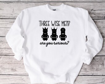 Three Wisemen Holiday Sweatshirt, Funny Sweatshirt, Unisex Sweatshirt, Funny Shirt, Christmas