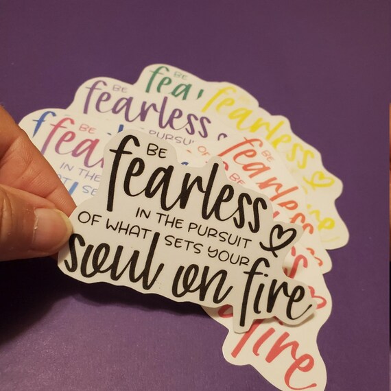 Be Fearless Soul On Fire Vinyl Sticker | Free US Shipping | Motivational Laptop Decal | Inspirational Quote | Waterproof
