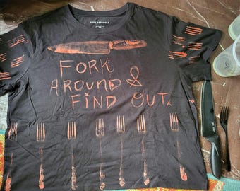 Fork Around & Find Out Bleach Painted Shirt
