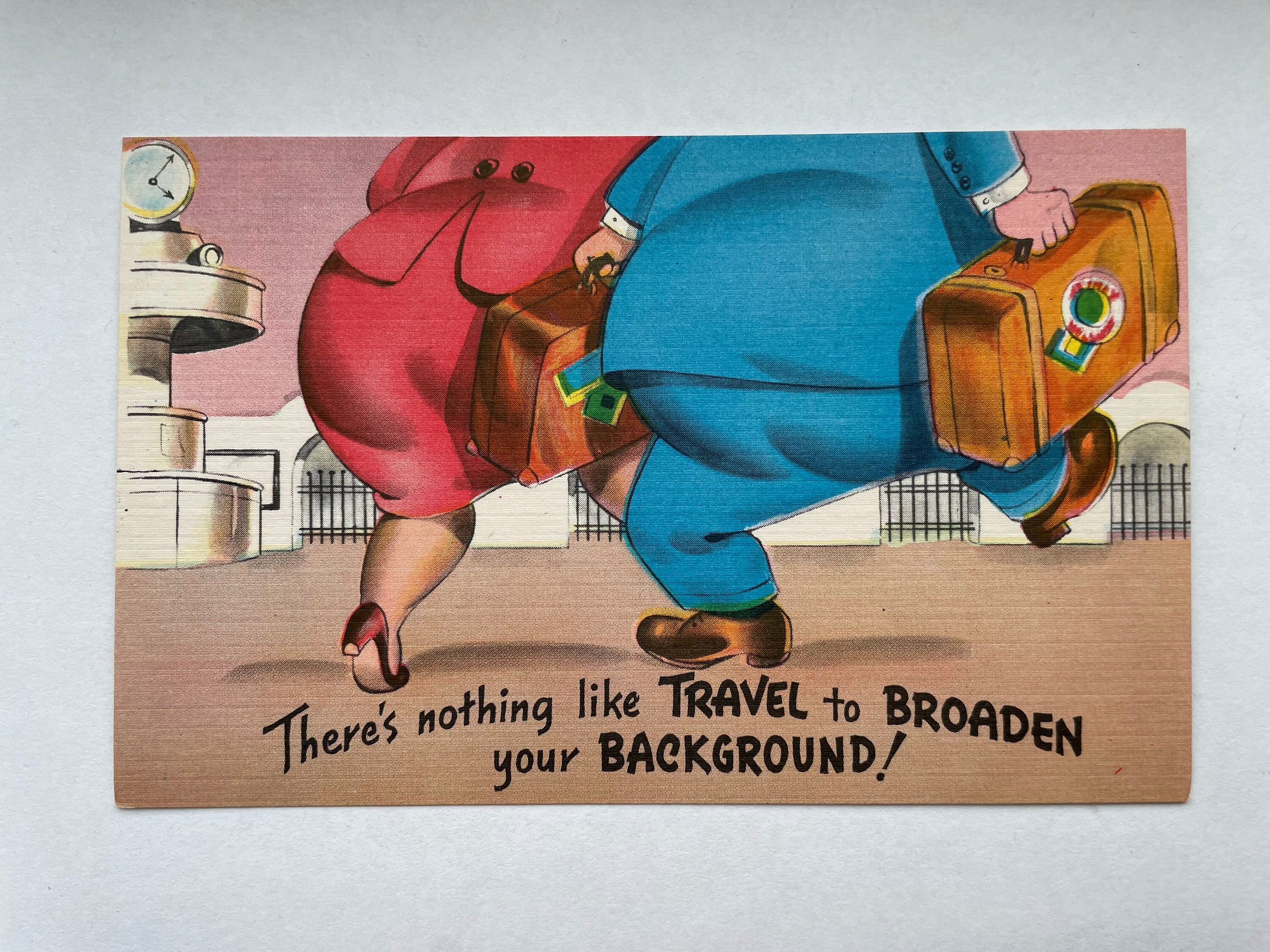 There's Nothing Like Travel to Broaden Your Background, Funny Postcard, Vintage Linen Postcard