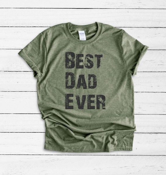 Best DAD Ever Fathers Day Dad Gift Tee T-Shirt