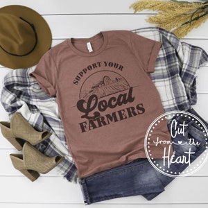 Support Your Local Farmers Shirt, Farmers Sweatshirt, Local Farmers T-shirt, Farming Shirt, Farm Shirt, Farming Sweatshirt, Farm Life Shirt