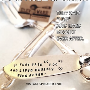 They Said &quot;I Do&quot; and Lived Messily Ever After&quot; - Hand Stamped Vintage Master Butter Knife - Spreader Knife - Silverplated Knife - Couples