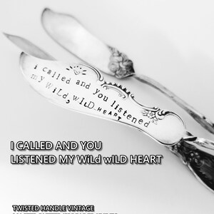 Hand Stamped Vintage Knife - Twisted Handle Master Butter Knife - Silverplated - &quot;I Called And You Listened My Wild Wild Heart&quot; - Spreader