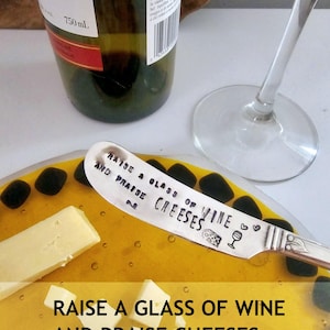 Raise A Glass of Wine And Praise Cheeses - Hand Stamped Vintage Cheese Knife - Holiday Knife - Cheese Spreader - Cheese Gift - Gift Under 25