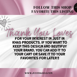 Pu&ograve; includere: Uno sfondo rosa e bianco con il testo "Thank You Loves" in nero. Il testo sottostante recita "FOR YOUR INTEREST IN JUST IN KHAS PRODUCTS. IF YOU WANT TO KEEP THIS DESIGN AND BEUTIFUY YOUR BRAND, YOU CAN ADD IT TO YOUR CART OR SAVE IT TO YOUR FAVORITES FOR LATER!!" e il testo in basso recita "WWW.JUSTINKHAS.COM".