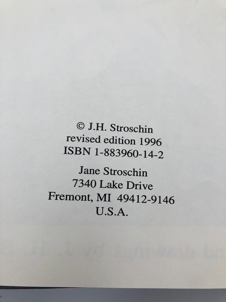 May include: Copyright information for a book by J.H. Stroschin, revised edition 1996. The ISBN is 1-883960-14-2. The author's address is listed as 7340 Lake Drive, Fremont, MI 49412-9146, U.S.A.