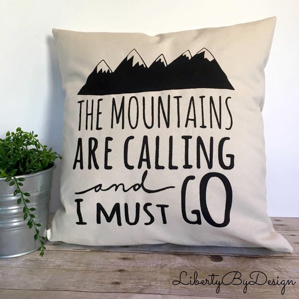 Pillow Cover - The Mountains Are Calling And I Must Go 18x18, Pillow With Saying, Inspirational Pillow,  Graphic Pillow, Pillow With Quote