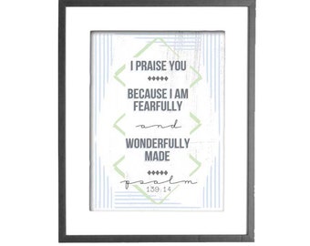 Psalm 139:14 - I praise You because I am Fearfully and wonderfully made - INSTANT DOWNLOAD - Printable Wall Art