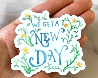 We get a new day sticker, Gift for her, Cute stickers for water bottle, Laptop decal Laptop Sticker car, Floral sticker Quote sticker bumper