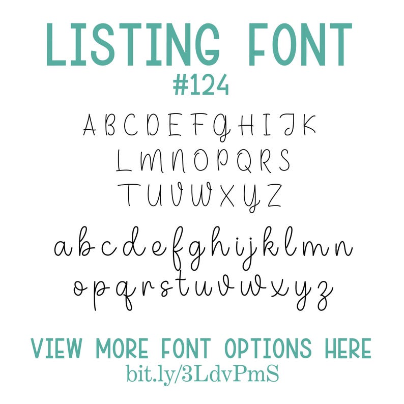 May include: A white background displays the text "LISTING FONT" in teal, with the number "#124" below it. The image showcases the alphabet in both uppercase and lowercase, in a handwritten style. The text "VIEW MORE FONT OPTIONS HERE" and a URL are at the bottom.