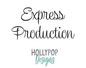 EXPRESS PRODUCTION, Rush My Order, Please Note This Is Not Shipping Speed. (Production Time is the time that it takes to make your order)