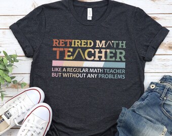 Teacher Retirement Shirt, Teacher Shirt, Teacher Gifts, Retiring Teacher Gifts, Teacher T-shirts, Retired Math Teacher, Math Teacher Shirt