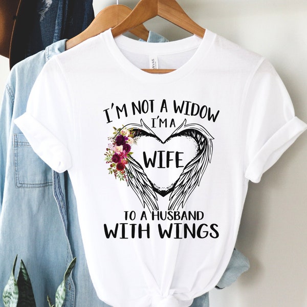 I'm Not A Widow, I'm A Wife to a Husband with Wings, Rest In Peace T-Shirts, Husband In Heaven, Sympathy gifts, Husband Remembrance