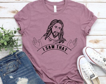 Jesus Shirt, I Saw That Shirt, Religious Tee, Funny Christian Tee, Funny Jesus Top, Christian Shirt, Religious Shirt
