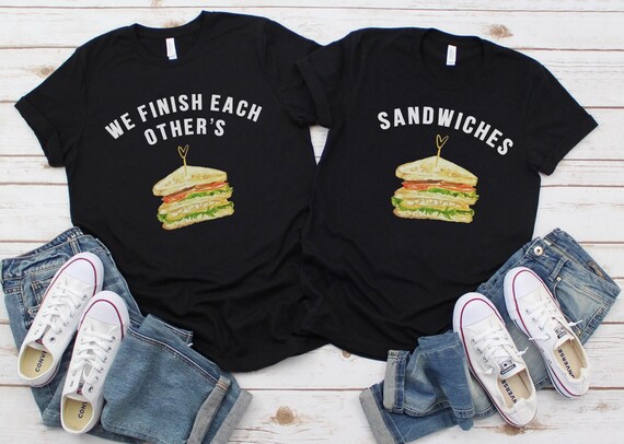 We Finish Each Other Sandwich Shirt Funny Couple Shirt Funny Valentine Gift Wife and Husband Shirt Matching Shirts Funny Family Shirt Etsy