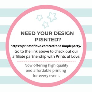 May include: Pink circle with white stars and the text "NEED YOUR DESIGN PRINTED?" with a link to Prints of Love. The text below the link says "Go to the link above to check out our affiliate partnership with Prints of Love. Now offering high quality and affordable printing for every event."