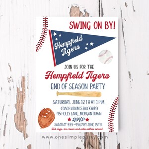 May include: A baseball-themed invitation for an end-of-season party for the Hempfield Tigers. The invitation features a blue and red pennant with stars, a baseball, a baseball bat, and a catcher's mitt. The text on the invitation reads "Swing on by!" "Hempfield Tigers" "Join us for the Hempfield Tigers End of Season Party" "Saturday, June 12th at 1 p.m." "Coach Adam's Backyard" "45 Holly Lane, Morgantown" "RSVP" "Sarah at 555-4567 by June 15th" "Hot dogs, ice cream and cake will be served." "www.onesimpleparty.com"