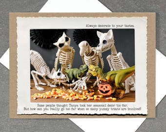 TRex Halloween Card, Skeleton Decor Card, Funny Dark Humor Card, Always Decorate to Your Tastes