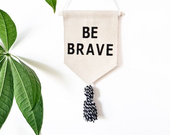 Be brave wall banner - Encouragement gift  - Kids room decor - Be brave - Pennant flag - Banner wall hanging - Kids pennant flag - Miss you