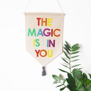 The magic is in you banner - Kids room decor - Pennant flag - Wall banner - Wall hanging - Pennant - Kids wall hanging - Banner wall hanging