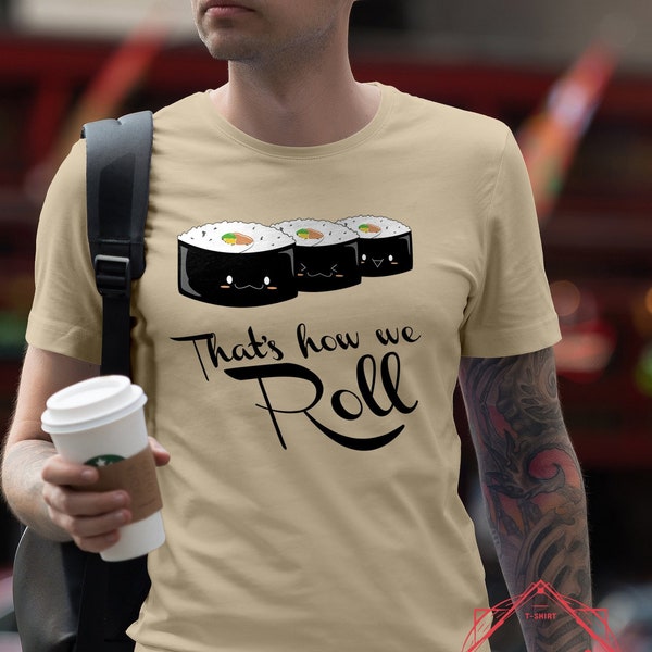 Unisex/Mens: How we Roll / Sushi / Kawaii Cute t-shirt