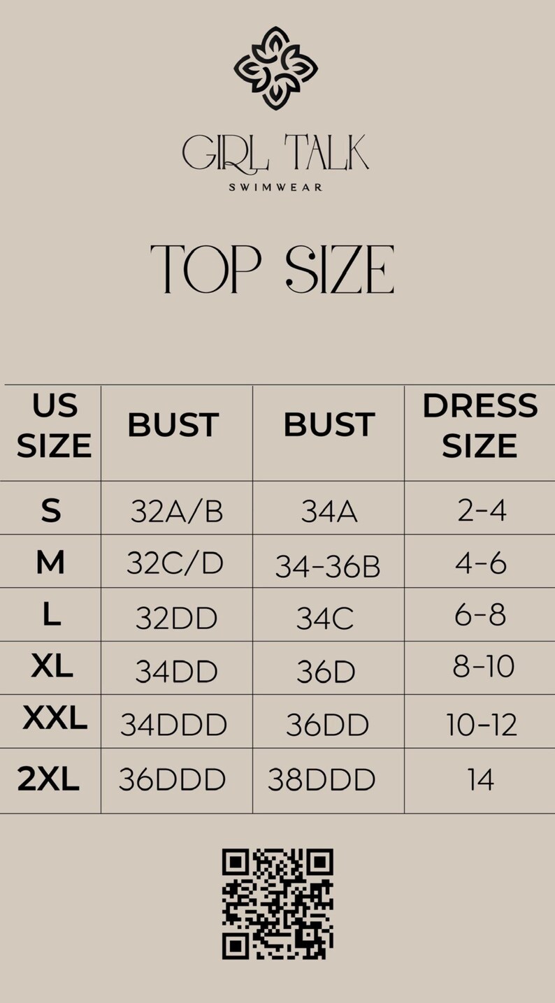 May include: A size chart for Girl Talk swimwear tops. The chart includes US sizes, bust measurements, and dress sizes. Sizes range from S to 2XL, with bust measurements in inches. The chart also includes a QR code.