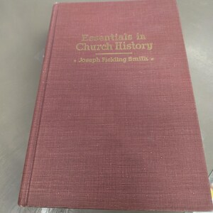 Rare Find, Essentials in Church History Book by Joseph Fielding Smith, 1967 Copyright, The Church of Jesus Christ of Latter-Day Saints