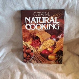 Kreatywne gotowanie naturalne, 1979 Książka kucharska, Książka kucharska, Przewodnik po menu, Weathervine Publishing