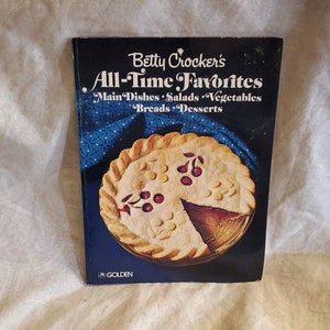 Betty Crocker&#39;s,All Time Favorites, Main Dishes, Salads, Vegetables, Breads, Desserts. Paperback Cookbook