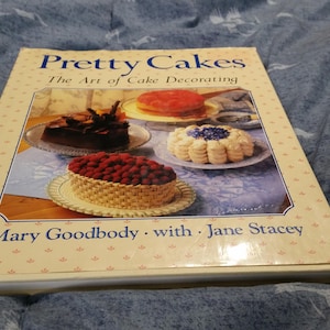 Pretty Cakes The Art of Cake Decorating by Mary Goodbody with Jane Stacey Creative Cake Decorating Cook Book Collectible Kitchen