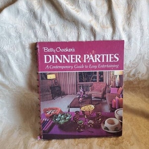 Betty Crocker&#39;s, Dinner Parties, A Contemporary Guide to Easy Entertaining,  Hardback Spiral Bound Cookbook,  Vintage Kitchen 1970