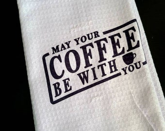 Kitchen Towel "May the Coffee Be With You"