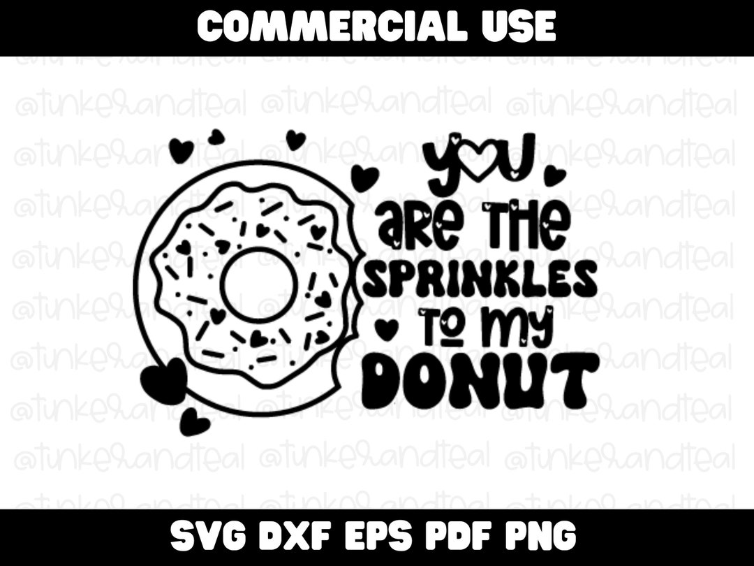You Are the Sprinkles to My Donut SVG Cricut Cut File Donut Shirt