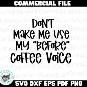 Não me faça usar meu antes do café Voice SVG, Coffee svg, Mom SVG, Funny svg, Presente para amante de café, arquivo cortado para cricut, download digital