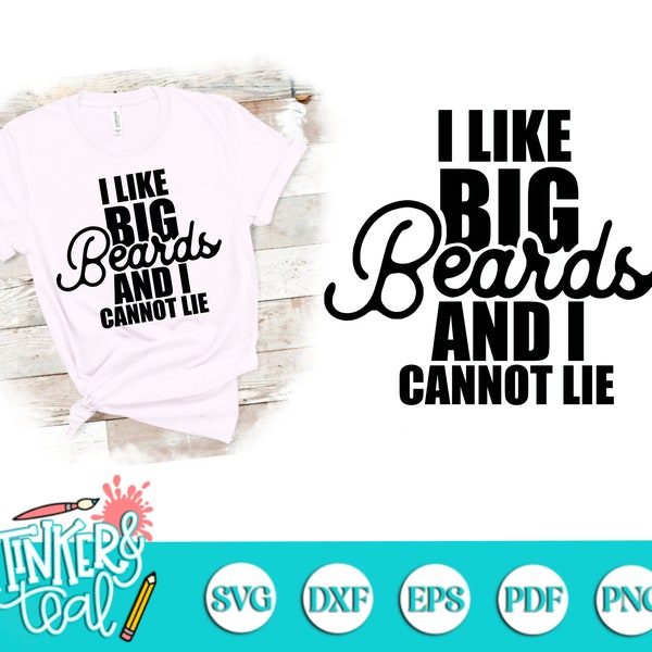 I like big beards and I cannot lie SVG, Funny Beard quote, Manly Cut file, Gift for her, Valentine's Day, eps dxf pdf png, Cricut