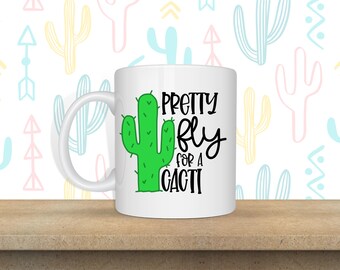 Pretty Fly for a Cacti SVG Funny Cactus Lover SVG Cut files for Cricut Sticker files