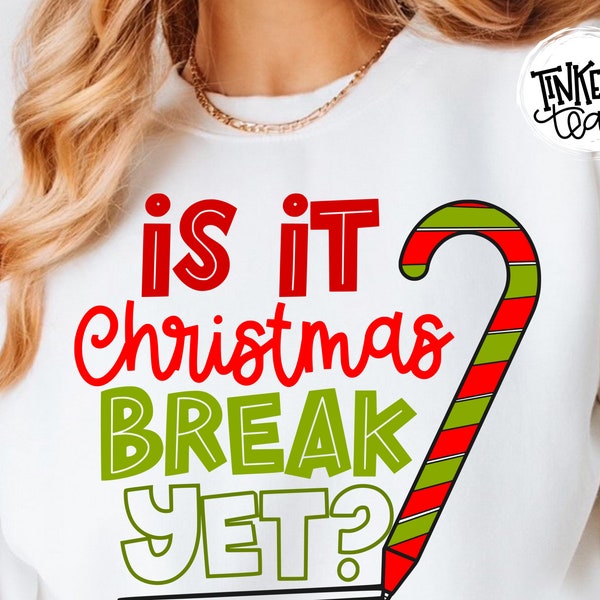 Is it Christmas Break Yet SVG for Cricut Funny Christmas Teacher Teacher Gift Teacher Shirt svg Christmas Cut File