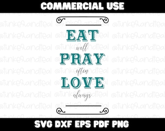 Eat Pray Love SVG / Farmhouse svg / Kitchen svg / Eat svg / Pray svg / Religious svg / Love svg / Cut files for Cricut / Silhouette files