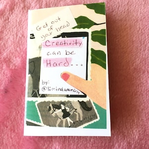 May include: A rectangular zine with a collage cover featuring green leaves, a black and white illustration of a person riding a horse, and a white note with the handwritten text: Get out of your head, Creativity can be Hard... by: @liminalanarchy.